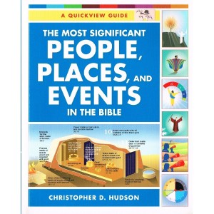 A Quickview Guide: The Most Significant People, Places And Events In The Bible by Christopher D Hudson